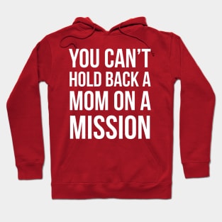 You can't hold back a mom on a mission Hoodie